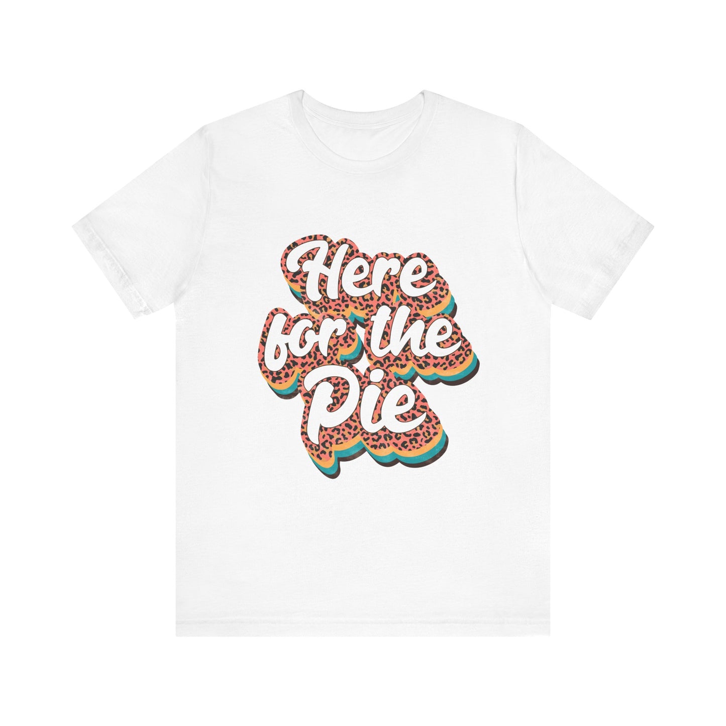 Here For The Pie T-shirt